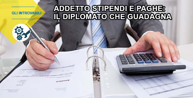 Addetto stipendi: diplomato che guadagna