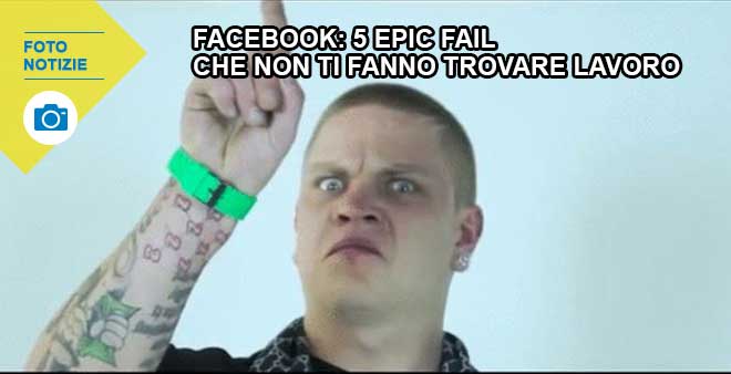  foto di 5 epic fail che non ti fanno trovare lavoro