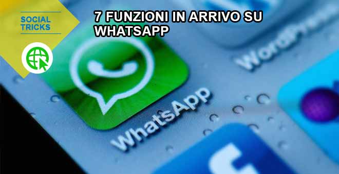 7 nuove funzioni in arrivo su WhatsApp