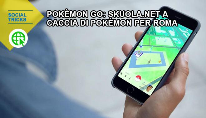 foto di Skuola.net e Pokèmon GO a caccia di pokèmon per Roma