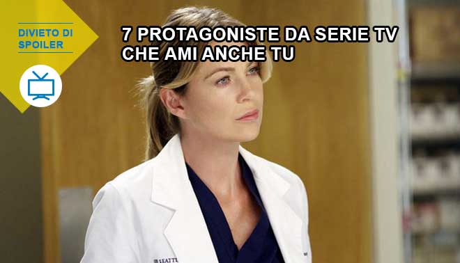 7 protagoniste delle serie Tv che hai amato anche tu