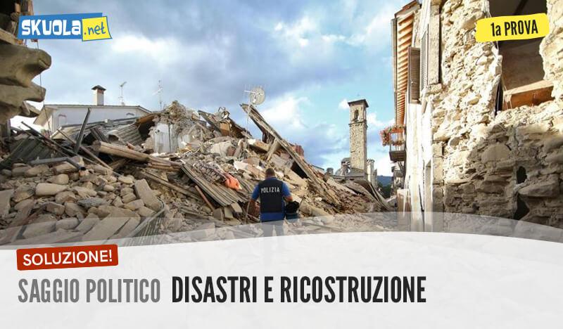 soluzione saggio e articolo storico politico sul terremoto disastri e ricostruzione maturità 2017