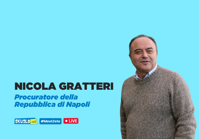 Skuola.net interroga… Nicola Gratteri. Il Procuratore della Repubblica di Napoli risponde agli studenti - #MeetZeta 6 maggio ore 15:15