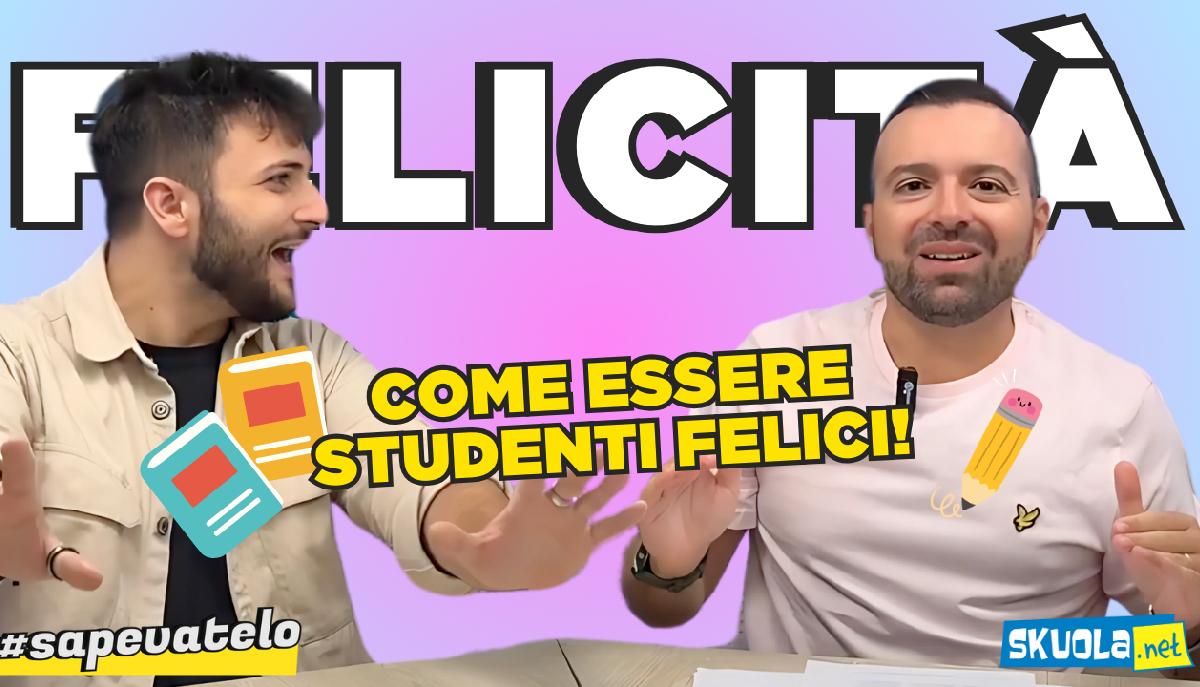 #Sapevatelo, come essere (degli studenti) felici?