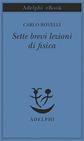 Sette brevi lezioni di fisica - Carlo Rovelli