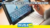 La magia del digitale: a scuola c'è, ma non si vede