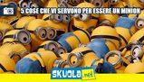 Le 5 cose che vi servono per essere un Minion