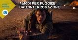 7 modi per fuggire dall'interrogazione