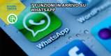 7 nuove funzioni in arrivo su WhatsApp