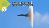 Muro del suono: ecco cosa accade