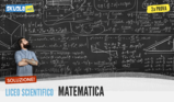 Soluzione Matematica Seconda Prova Maturità 2017, Traccia Liceo scientifico