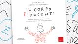 "Il corpo è docente", il libro per comunicare in maniera efficace a scuola e in Dad