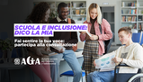 Scuola e inclusione: dico la mia. Partecipa alla consultazione nazionale dell’AGIA