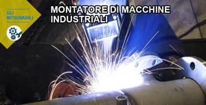 Montatore macchine industriali: mai disoccupato