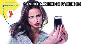 5 amici da avere su Facebook