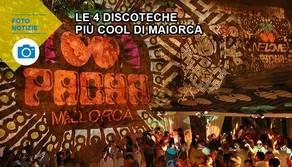 Le 4 discoteche più cool di Maiorca
