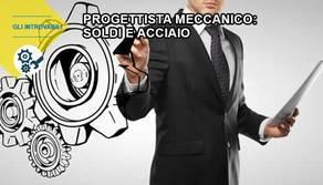 Progettista meccanico, il laureato soldi e acciaio