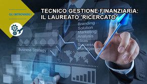 Tecnico gestione finanziaria: il laureato 'ricercato'