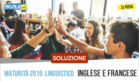 Linguistico soluzione maturità 2019 Inglese e Francese: seconda prova