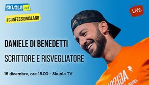 A Skuola con...Daniele Di Benedetti - #ConfessionIsland  Live 15 dicembre ore 15.00