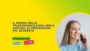 Il mondo delle Telecomunicazioni cerca giovani: le professioni più richieste – Live con Asstel 31 maggio ore 16:00