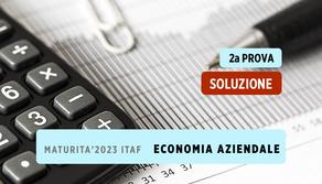 Soluzione seconda prova 2023 Economia Aziendale per ITAF