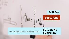 Matematica soluzione liceo scientifico seconda prova maturità 2023 - COMPLETA
