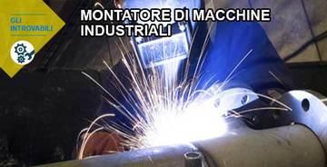 Montatore macchine industriali: mai disoccupato