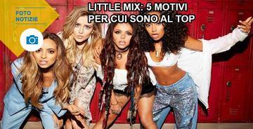 Little Mix: 5 motivi per cui sono al top