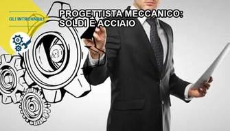 Progettista meccanico, il laureato soldi e acciaio