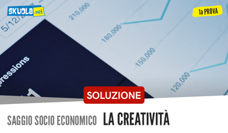 Prima prova Maturità 2018: soluzioni saggio socio economico sulla creatività