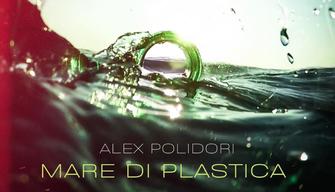 Alex Polidori, Mare di Plastica: la canzone che fa riflettere sui temi dell'ambiente