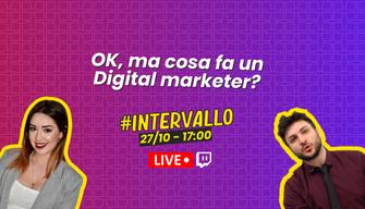Nuova puntata di #Intervallo su Twitch: che mansioni svolge un Digital Marketing Specialist? - Live 27 ottobre alle 17:00