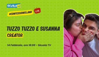 Tuzzo Tuzzo e Susanna nuovi ospiti di Skuola.net - #ConfessionIsland 14 febbraio ore 16:00