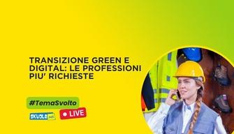 Transizione green e digital: le professioni più richieste per diplomati e laureati - Live con Enel ed Elis 17 aprile ore 16:00