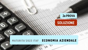 Soluzione seconda prova 2023 Economia Aziendale per ITAF