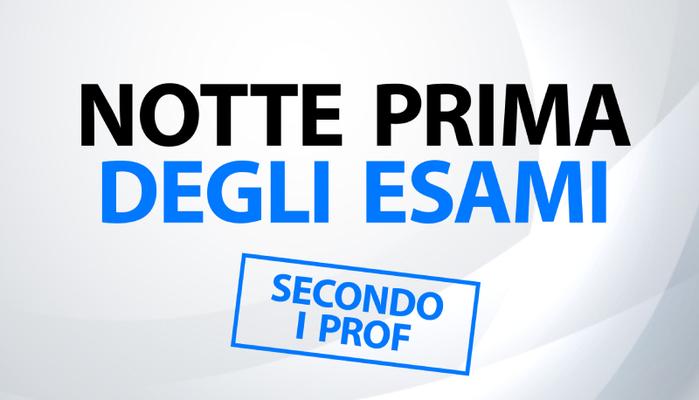 Anche i prof hanno la loro Notte prima degli esami