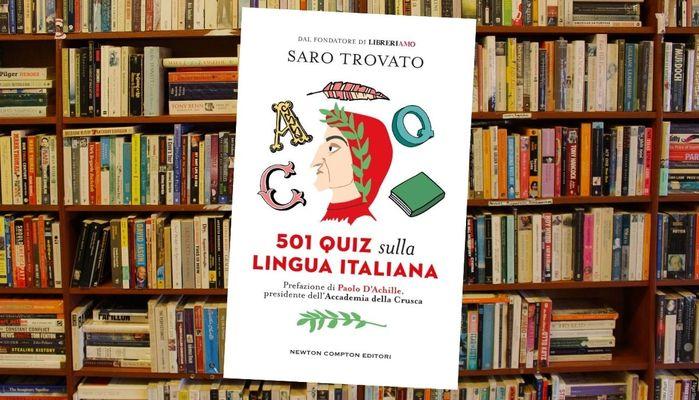 501 quiz sulla lingua italiana: un libro per mettersi alla prova e divertirsi con la nostra identità culturale